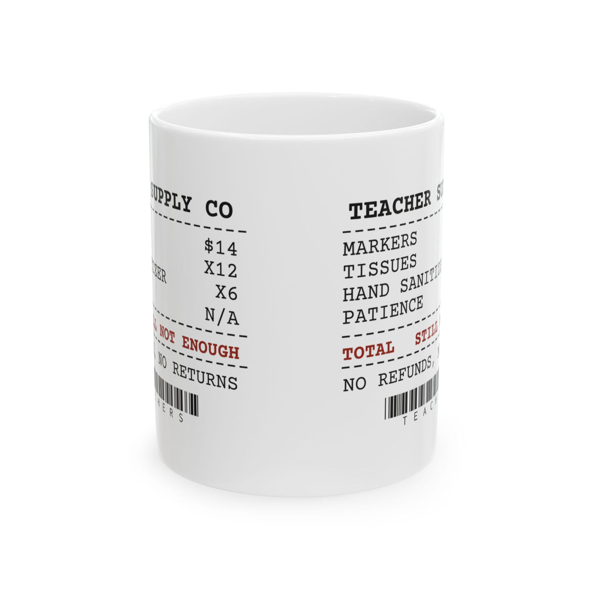 Funny Teacher Coffee Mug Supply Receipt Still Not Enough For Teachers