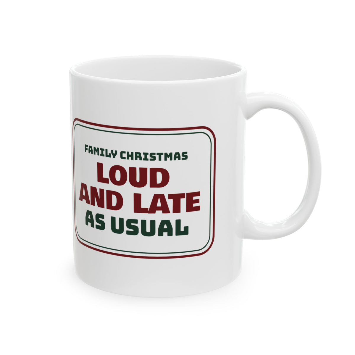 Funny Family Christmas Coffee Mug Loud And Late As Usual Sign