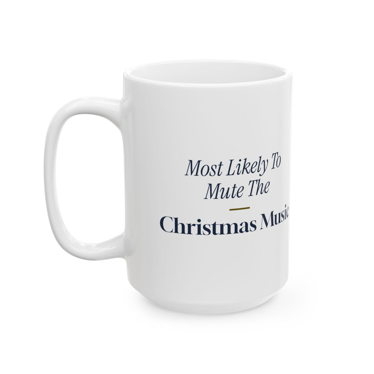 Funny Family Christmas Coffee Mug Most Likely To Mute The Christmas Music