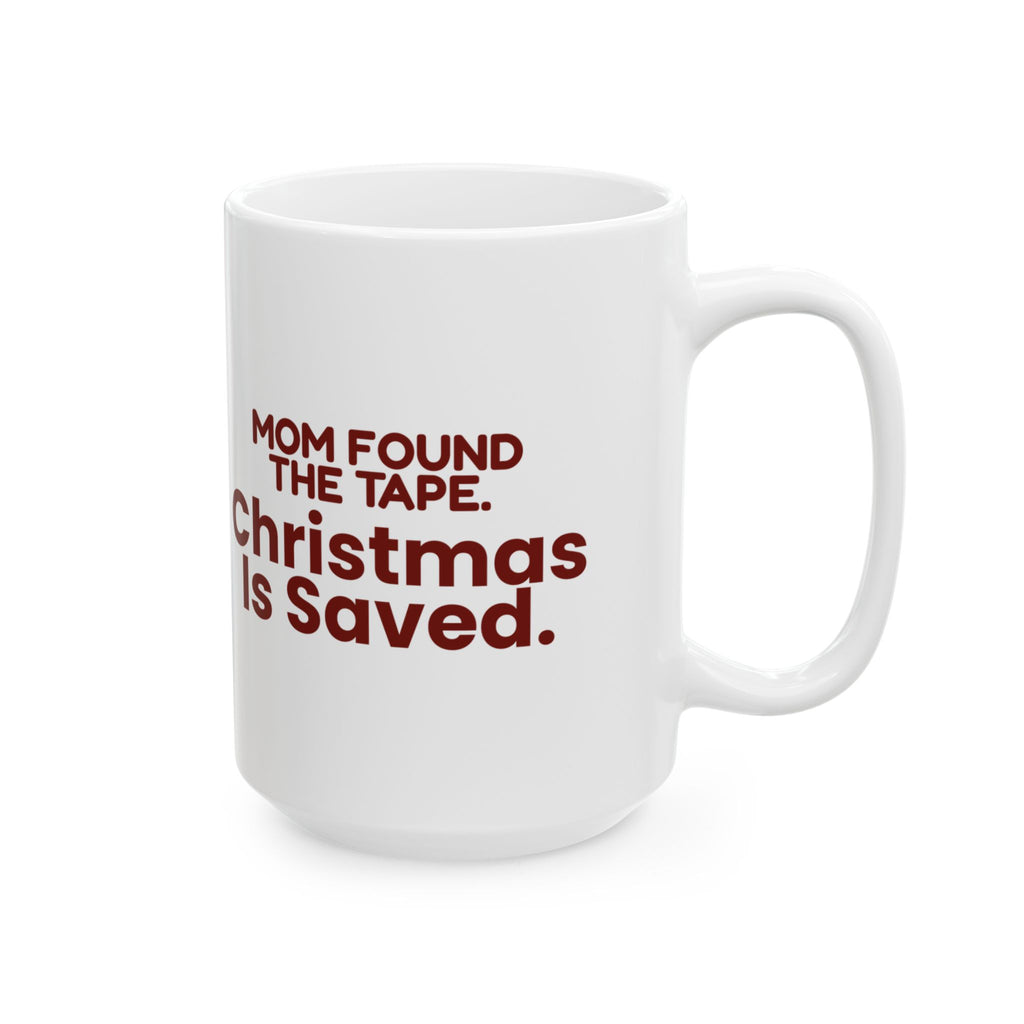 Funny Mom Christmas Coffee Mug Mom Found The Tape Christmas Is Saved