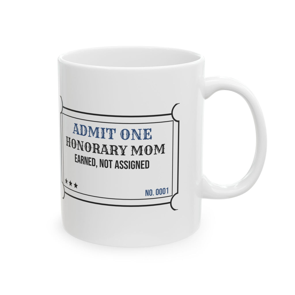 Honorary Mom Ticket Coffee Mug Earned Not Assigned For Her