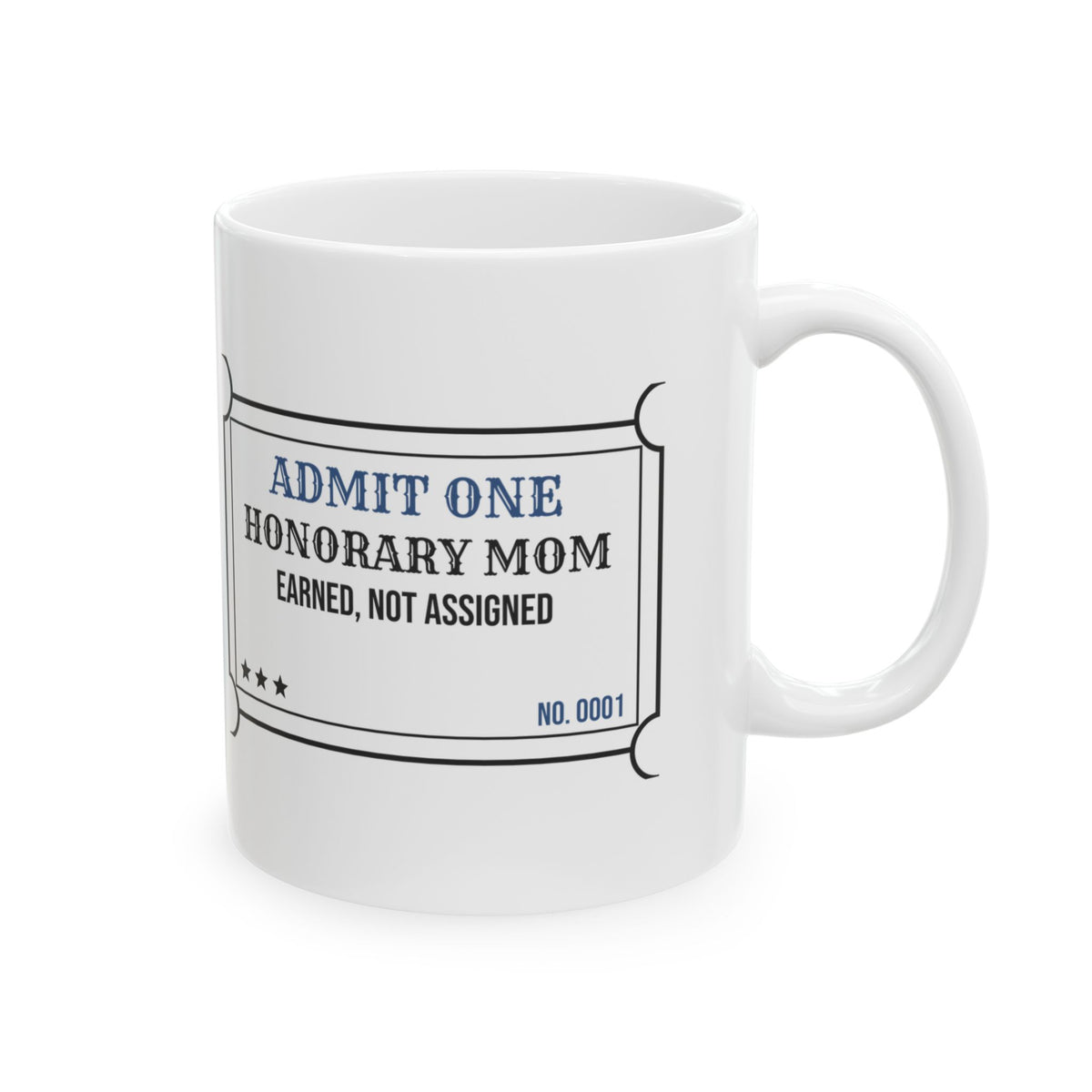 Honorary Mom Ticket Coffee Mug Earned Not Assigned For Her