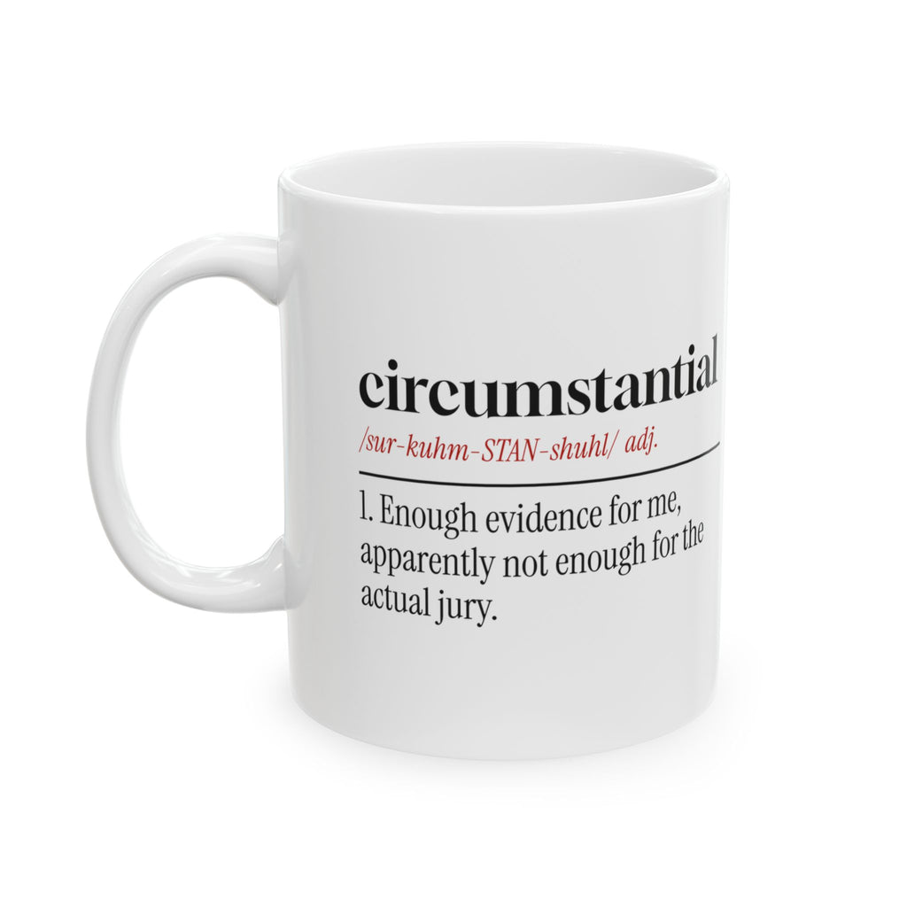 True Crime Coffee Mug Circumstantial Enough For Me