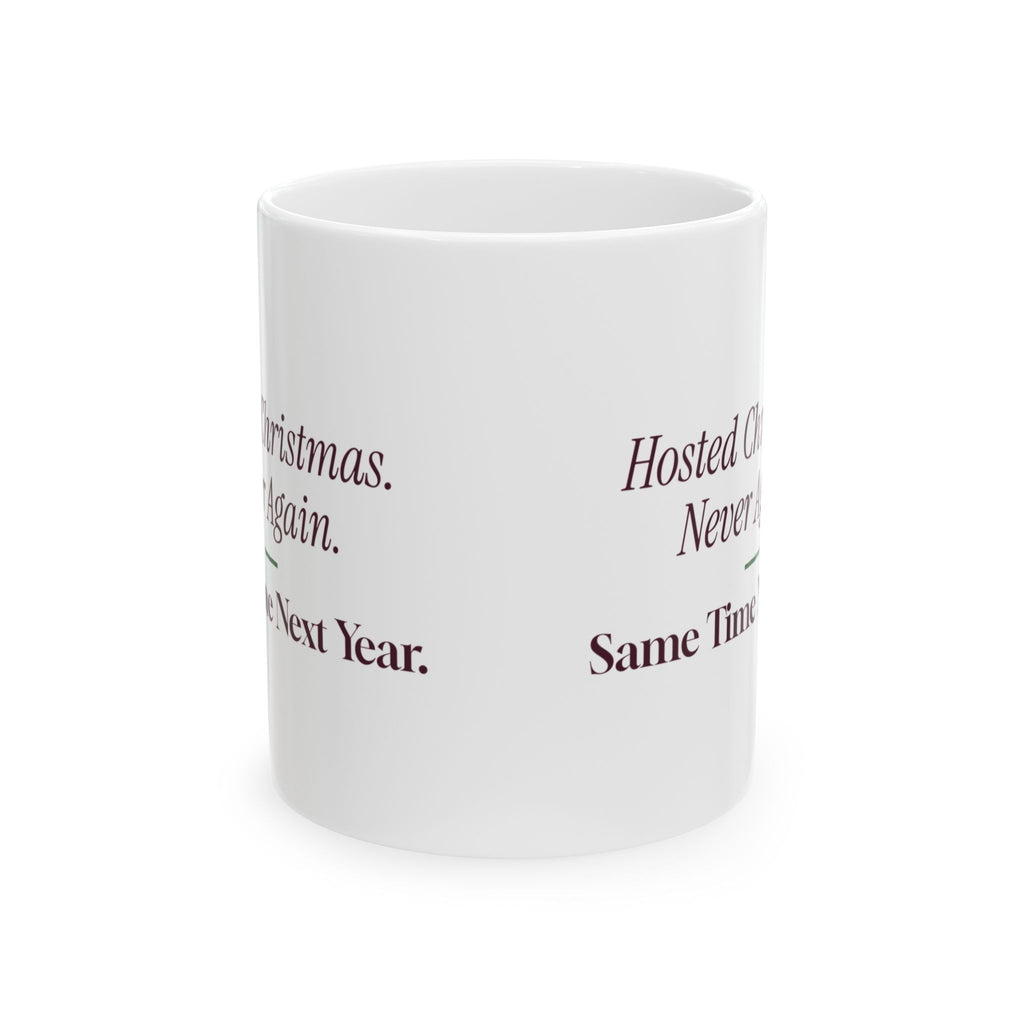 Funny Christmas Coffee Mug Hosted Christmas Never Again Next Year
