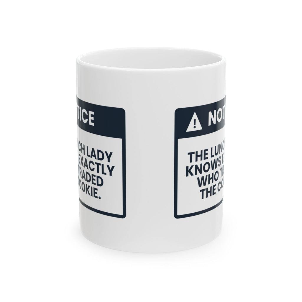 Funny Lunch Lady Coffee Mug Knows Who Traded The Cookie Notice