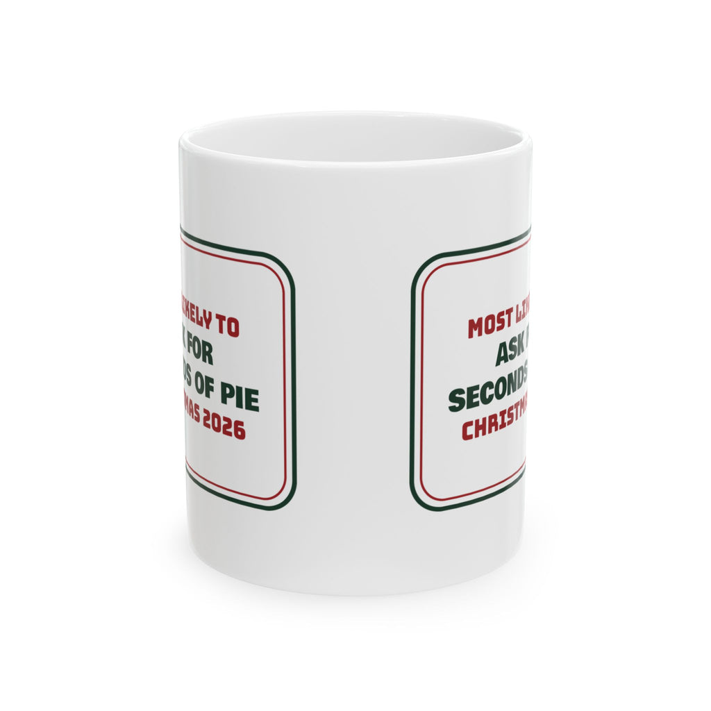 Funny Family Christmas Coffee Mug Most Likely To Ask For Seconds Of Pie