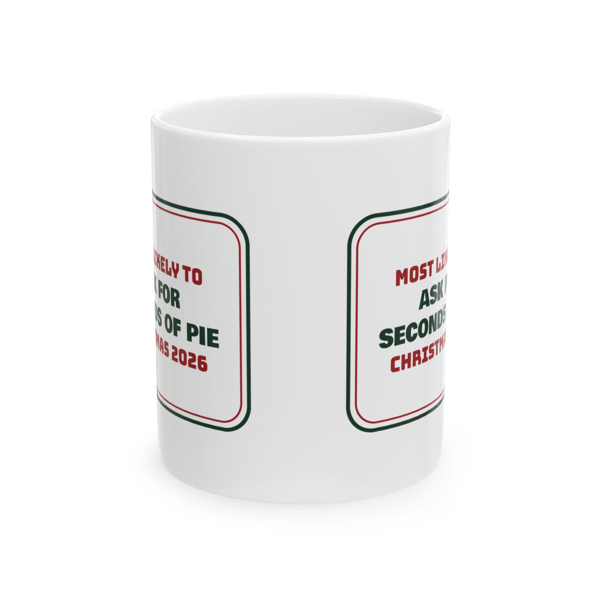Funny Family Christmas Coffee Mug Most Likely To Ask For Seconds Of Pie