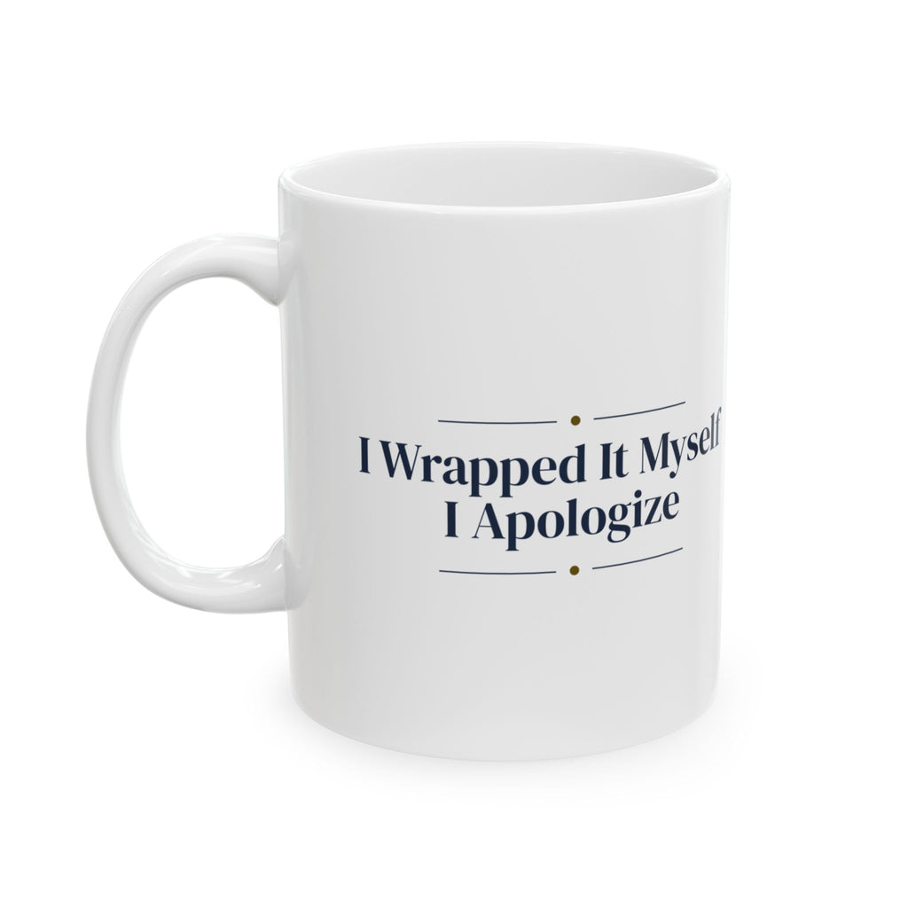 Funny Christmas Wrapping Coffee Mug I Wrapped It Myself I Apologize