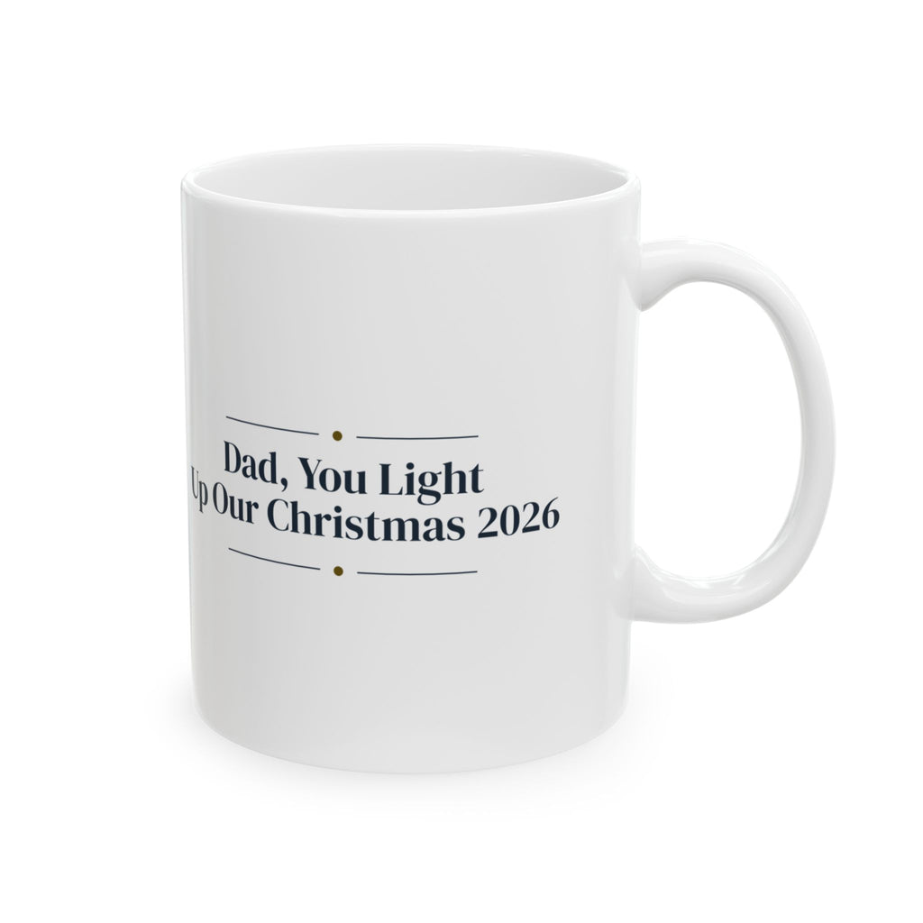 Christmas Coffee Mug Dad You Light Up Our Christmas 2026 Keepsake