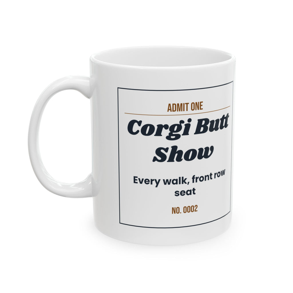 Funny Corgi Coffee Mug Admit One Corgi Butt Show Ticket