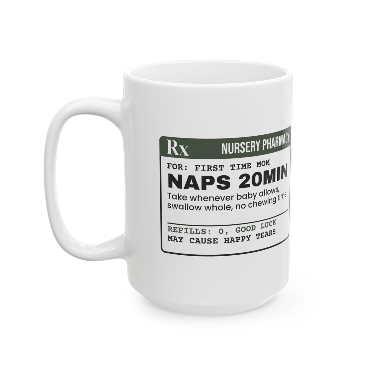 Funny New Mom Coffee Mug Naps Prescription Label For New Moms