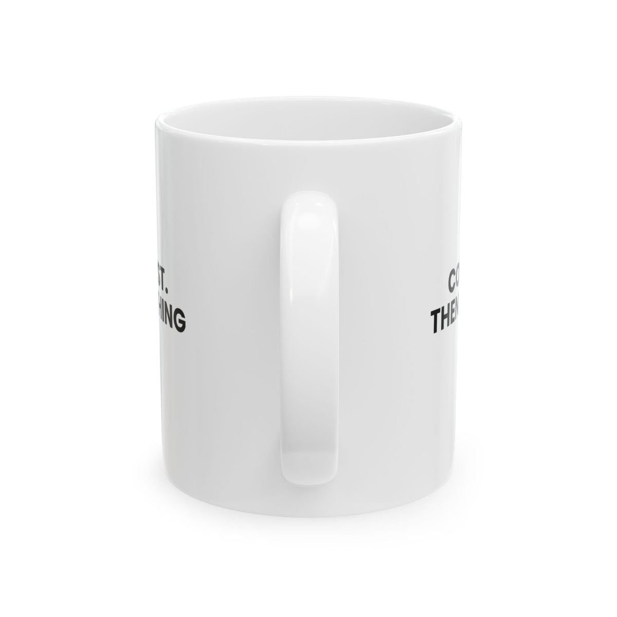 Funny Coffee Mug Coffee First Then Everything Else