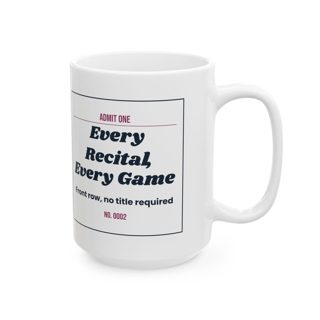 Mother's Day Coffee Mug Every Recital Every Game Bonus Mom Ticket
