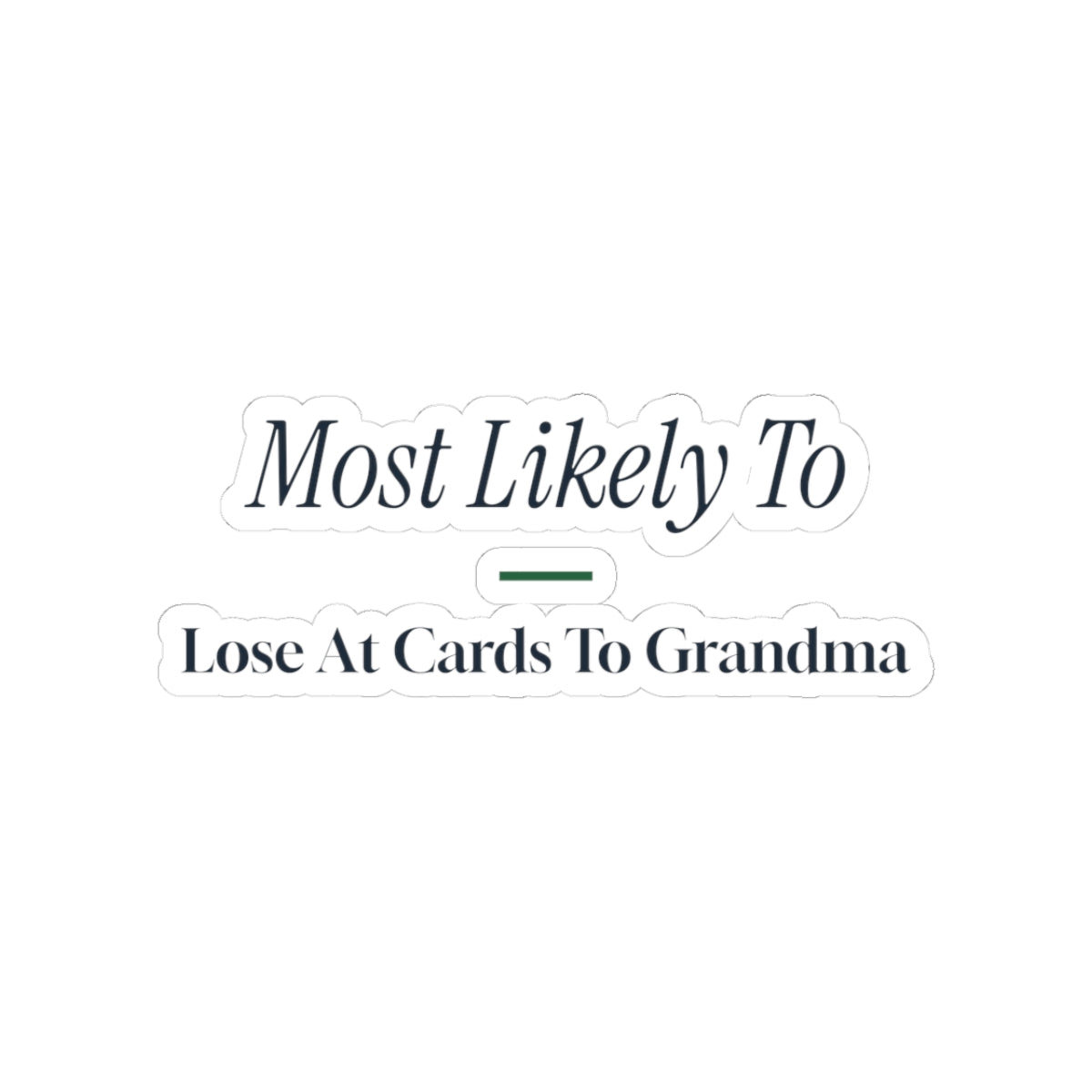 Funny Christmas Sticker Most Likely To Lose At Cards To Grandma