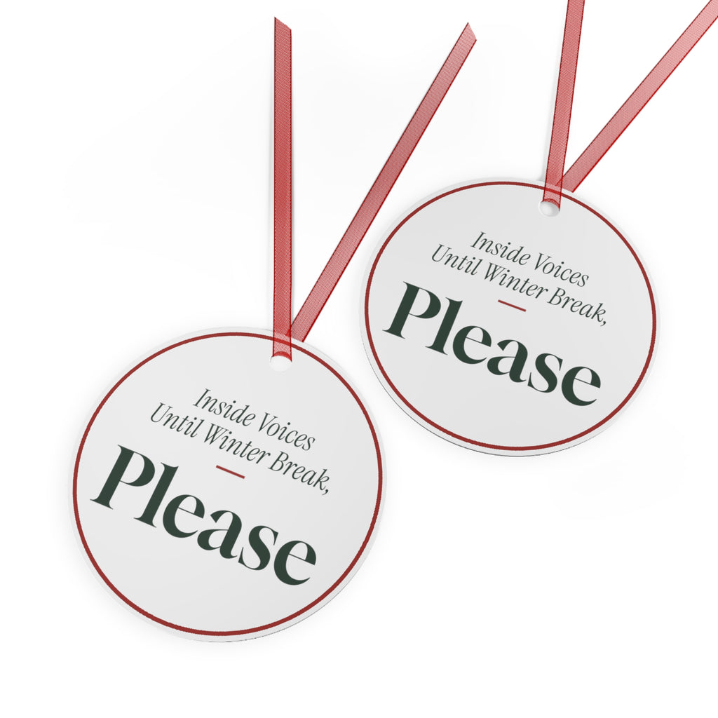 Funny Christmas Ornament Inside Voices Until Winter Break, Please
