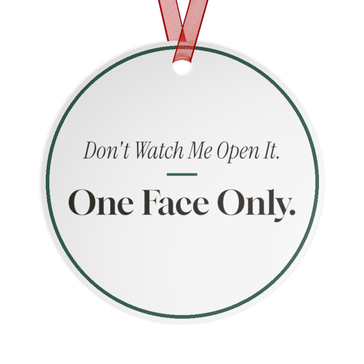 Funny Christmas Ornament Dont Watch Me Open It One Face Only