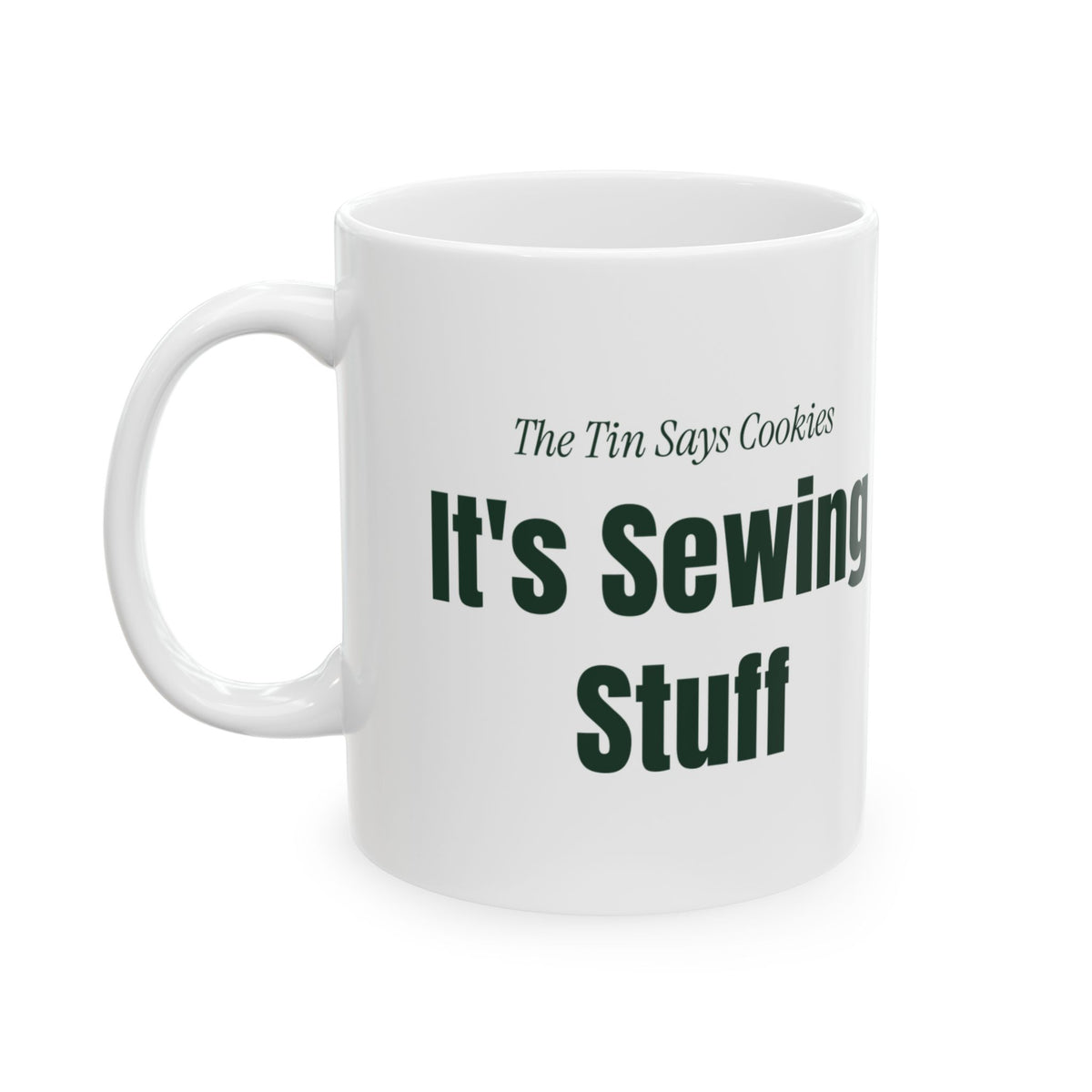 Funny Christmas Baking Coffee Mug The Tin Says Cookies Sewing Stuff