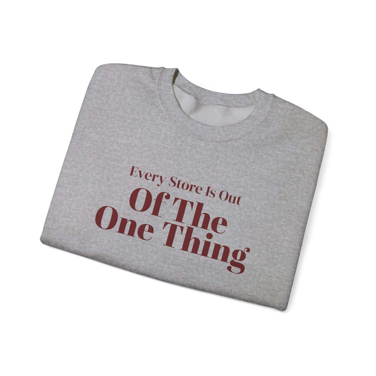 Funny Christmas Shopping Sweatshirt Every Store Is Out Of The One Thing