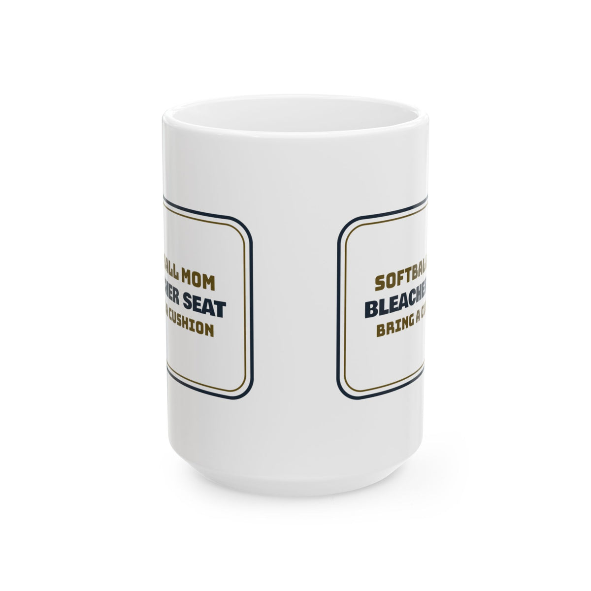 Funny Softball Mom Coffee Mug Bleacher Seat Bring A Cushion