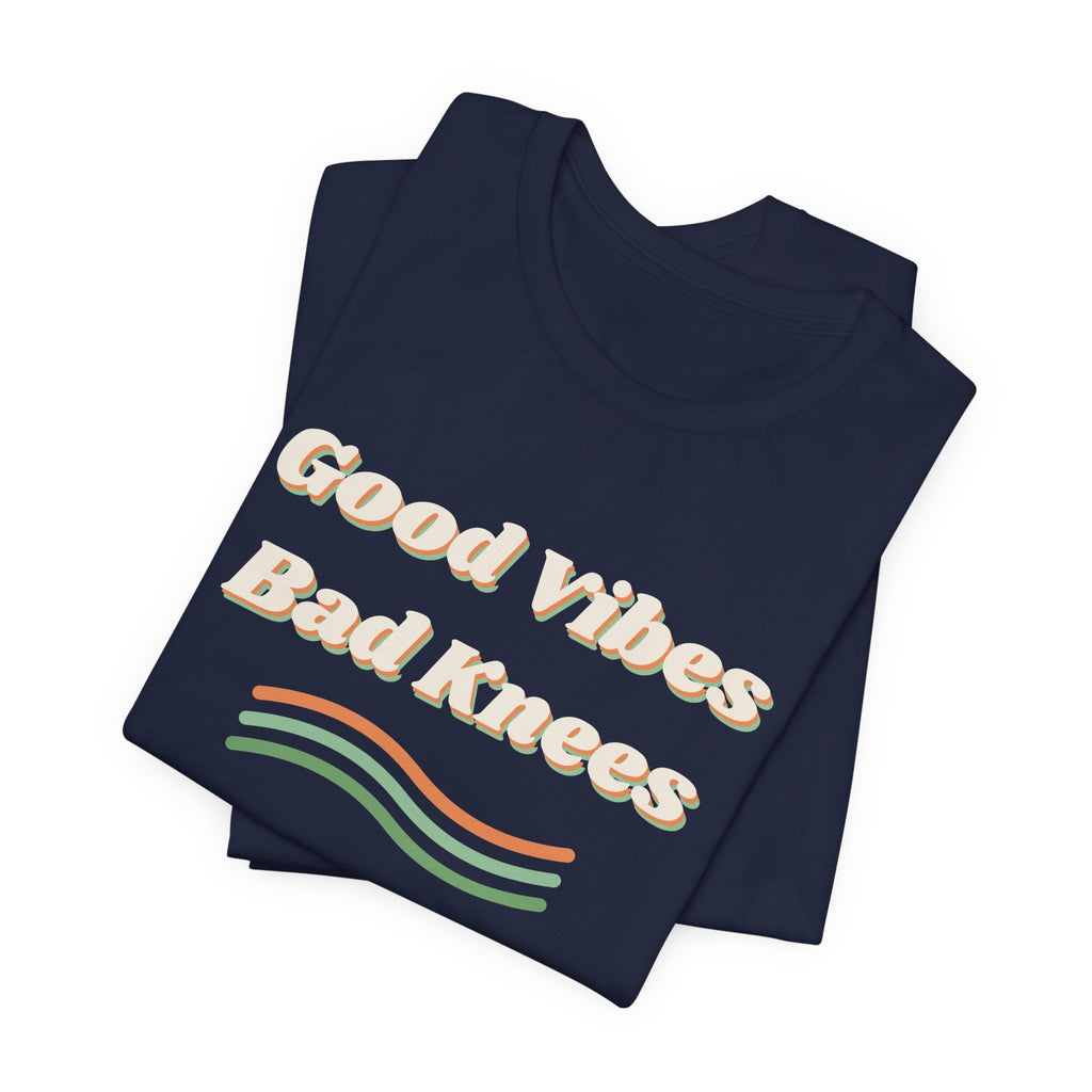 Funny Retro Shirt Good Vibes Bad Knees
