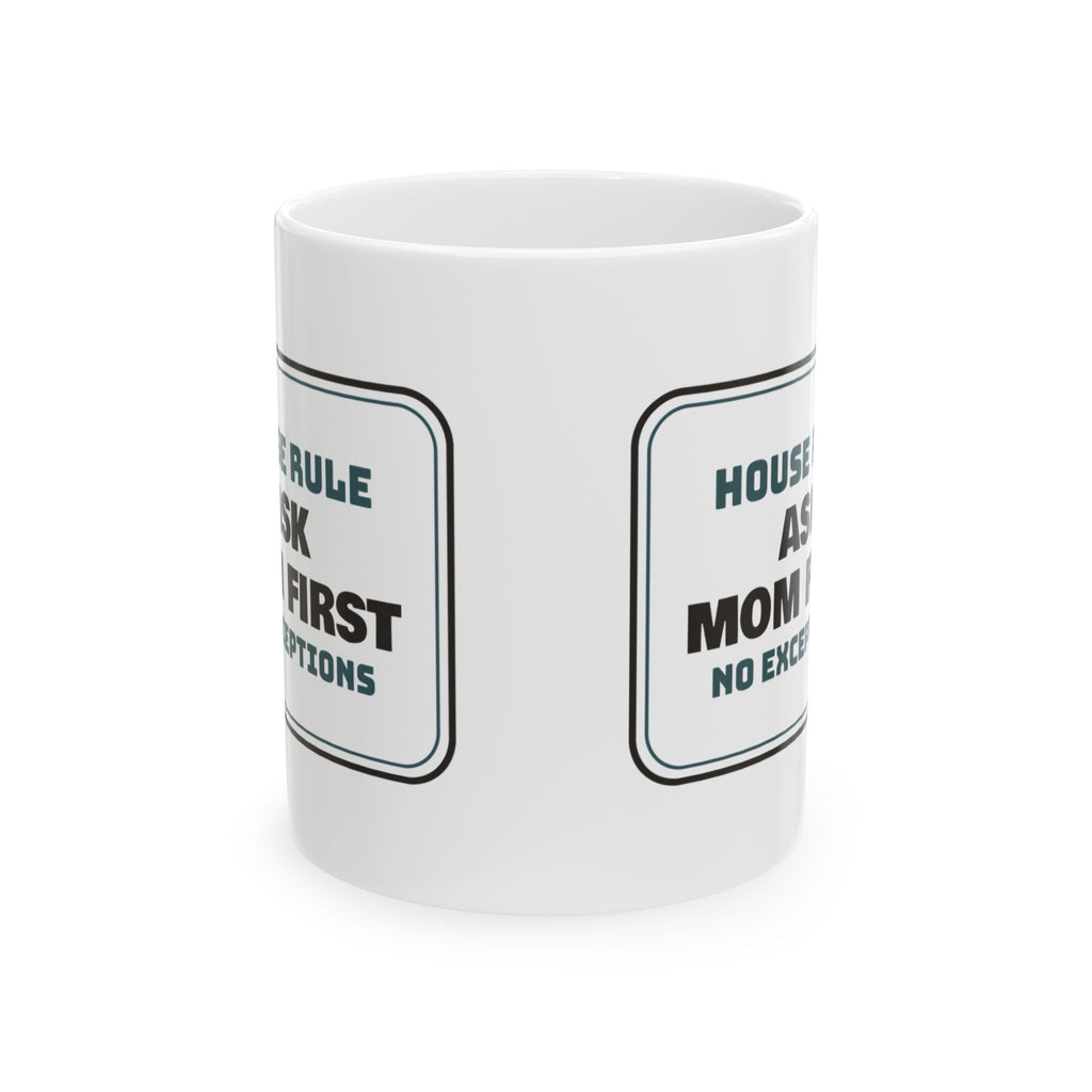 Ask Mom First Coffee Mug No Exceptions