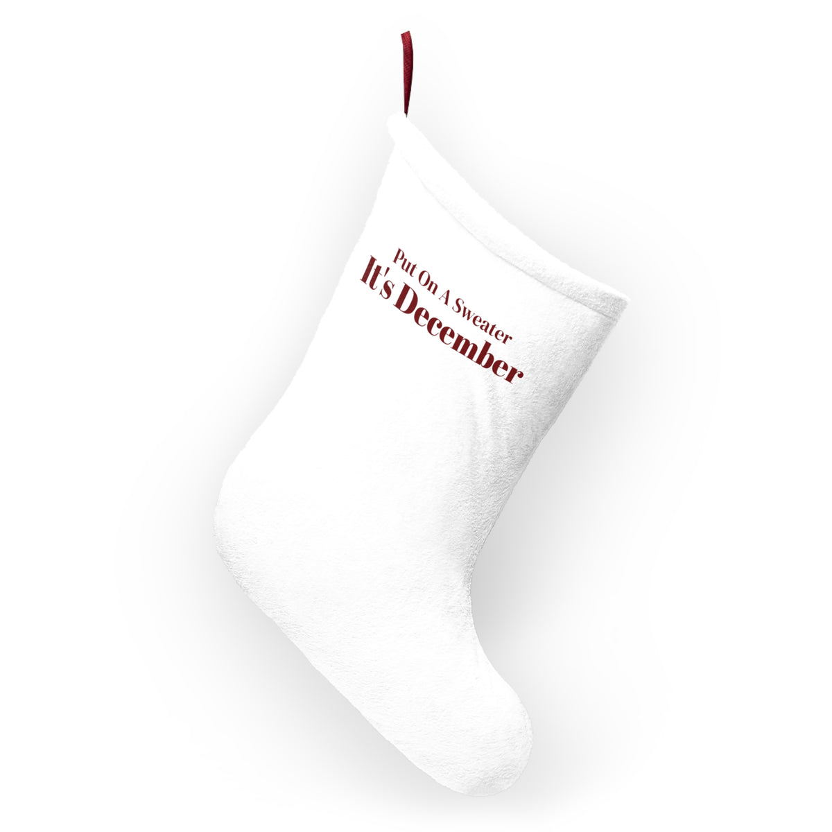 Funny Christmas Stocking Put On A Sweater It's December For Dad