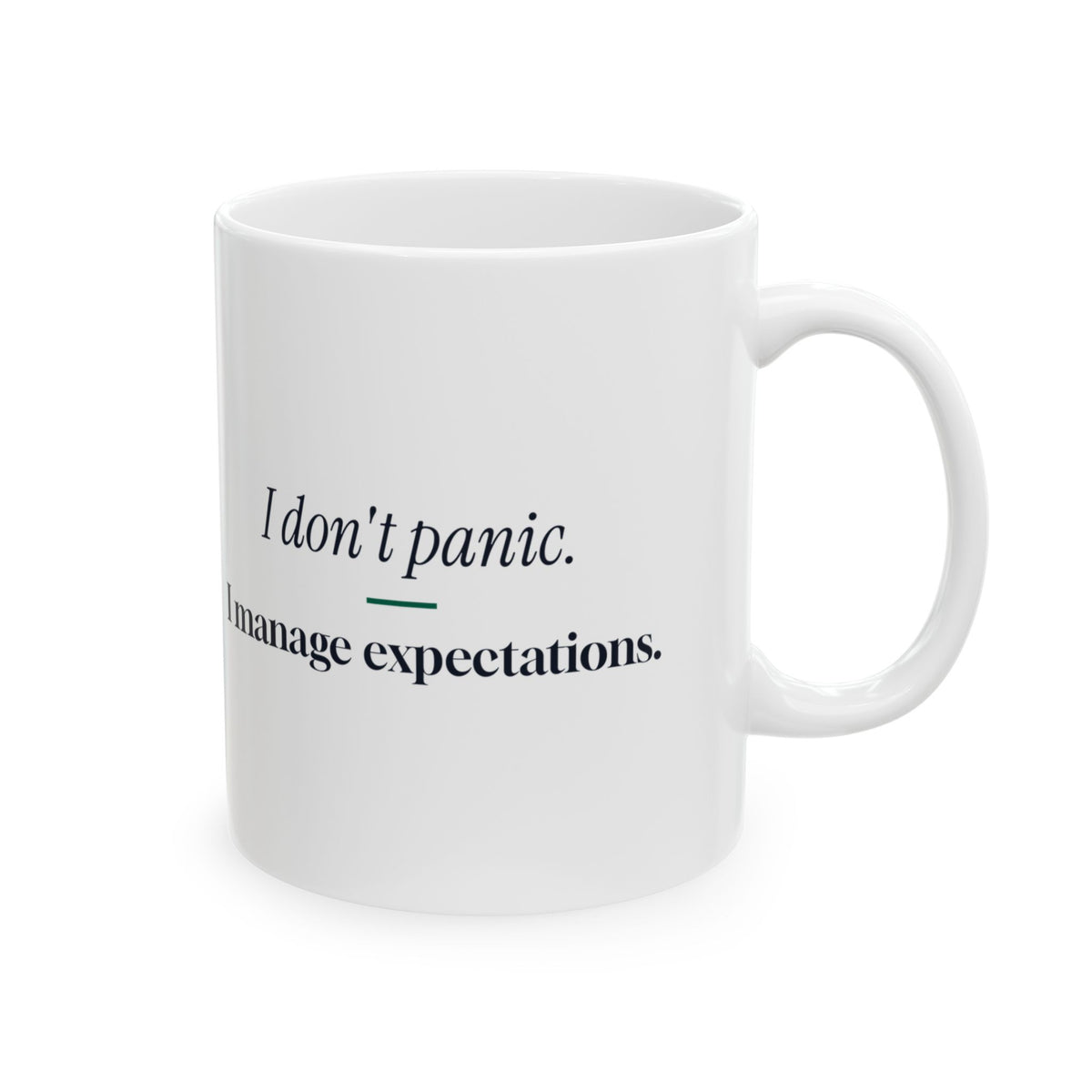 Funny Coffee Mug I Don't Panic I Manage Expectations