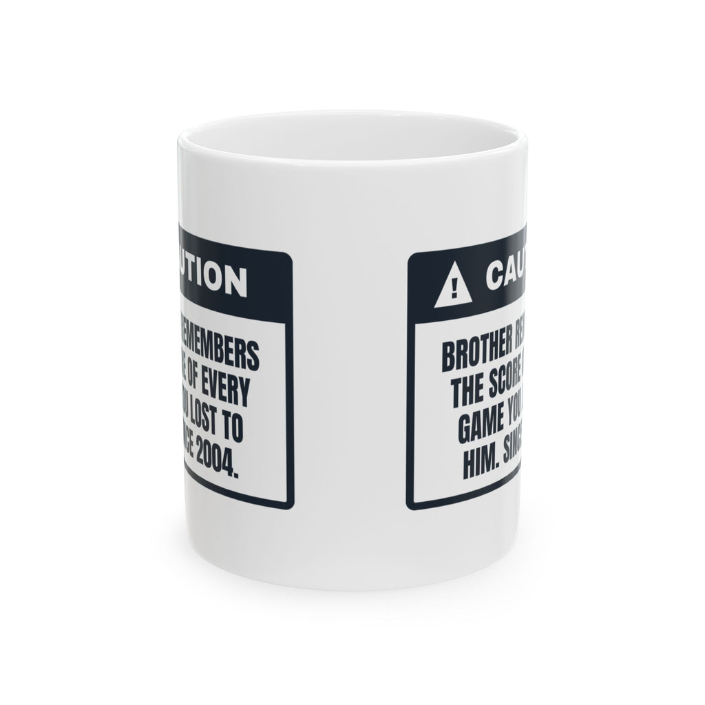 Funny Brother Coffee Mug Remembers Every Score Since 2004