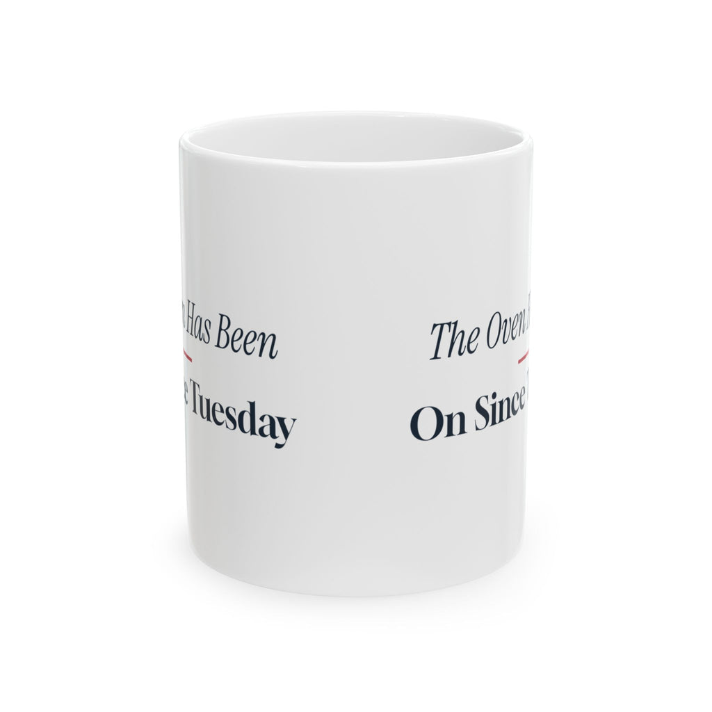 Funny Christmas Baking Coffee Mug The Oven Has Been On Since Tuesday
