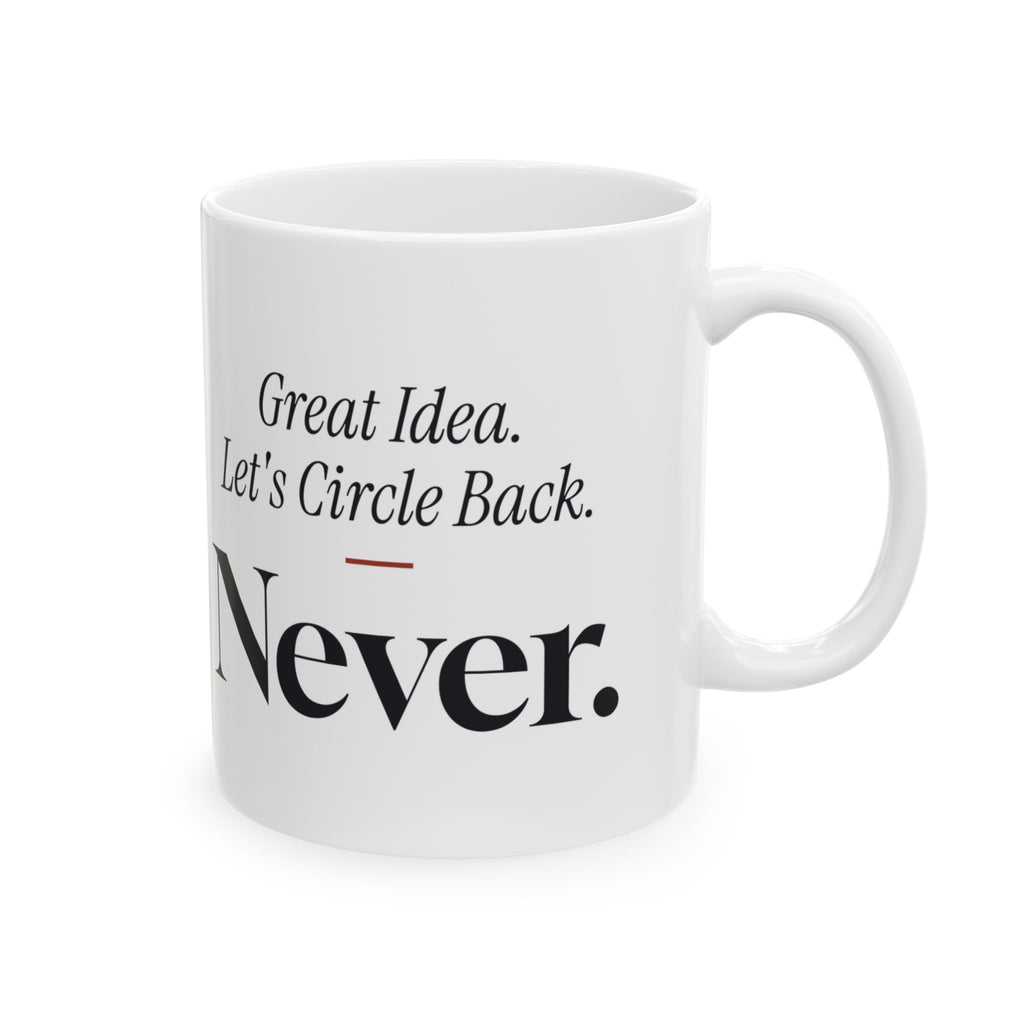 Funny Sarcastic Coffee Mug Great Idea Let's Circle Back For Coworkers