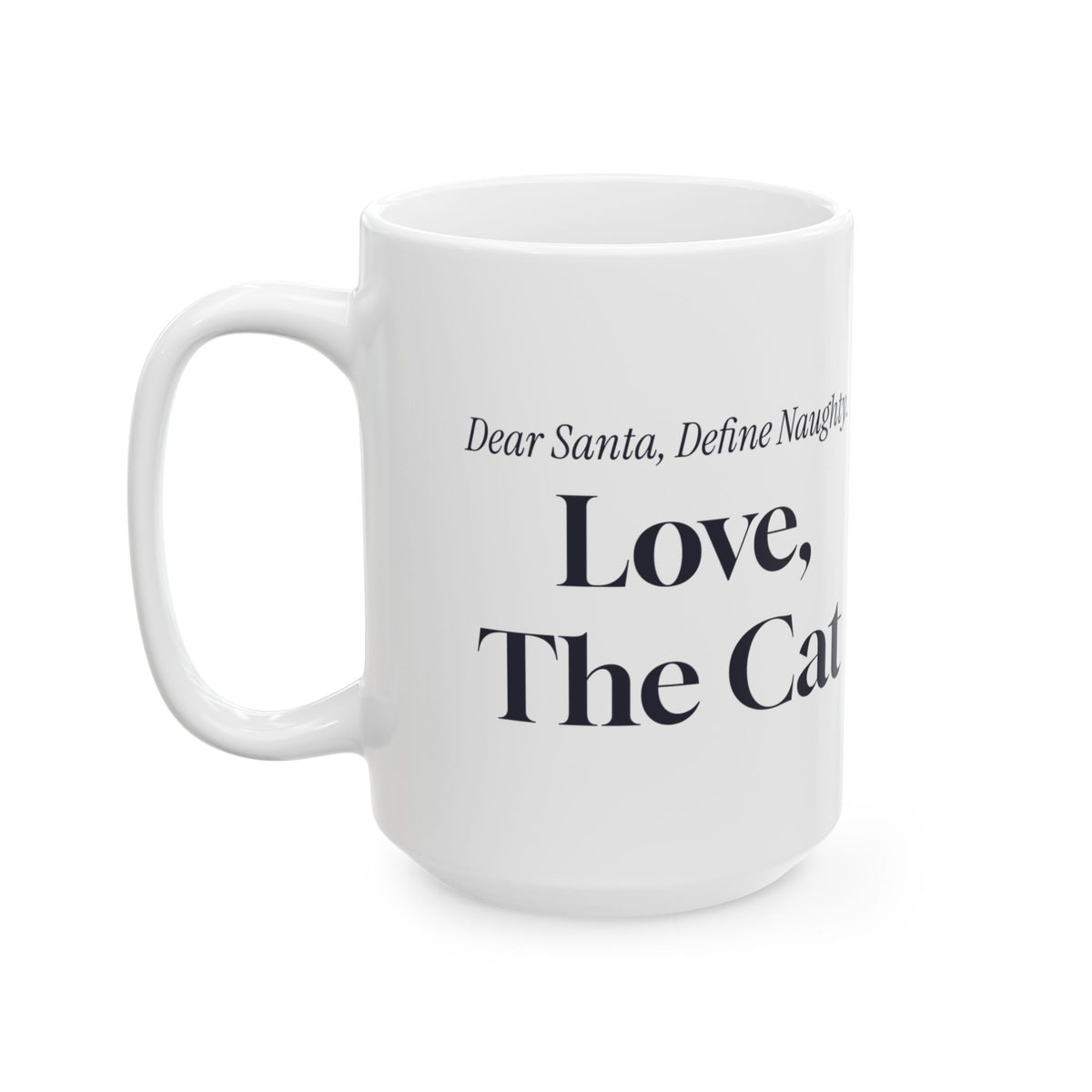 Funny Christmas Coffee Mug Dear Santa Define Naughty Love The Cat
