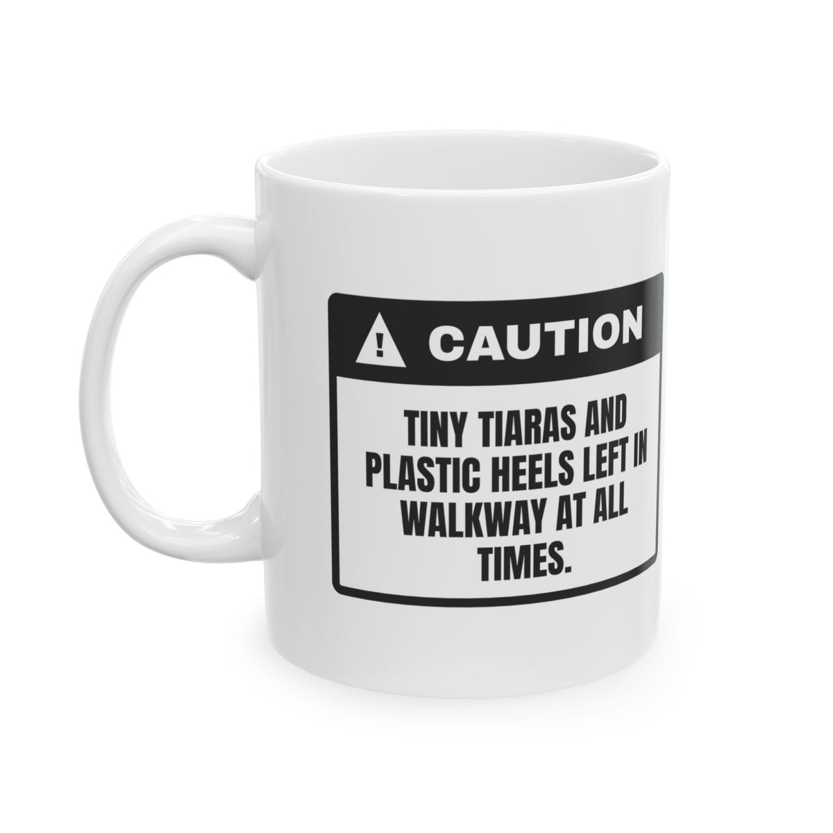 Girl Dad Coffee Mug Caution Tiny Tiaras In Walkway
