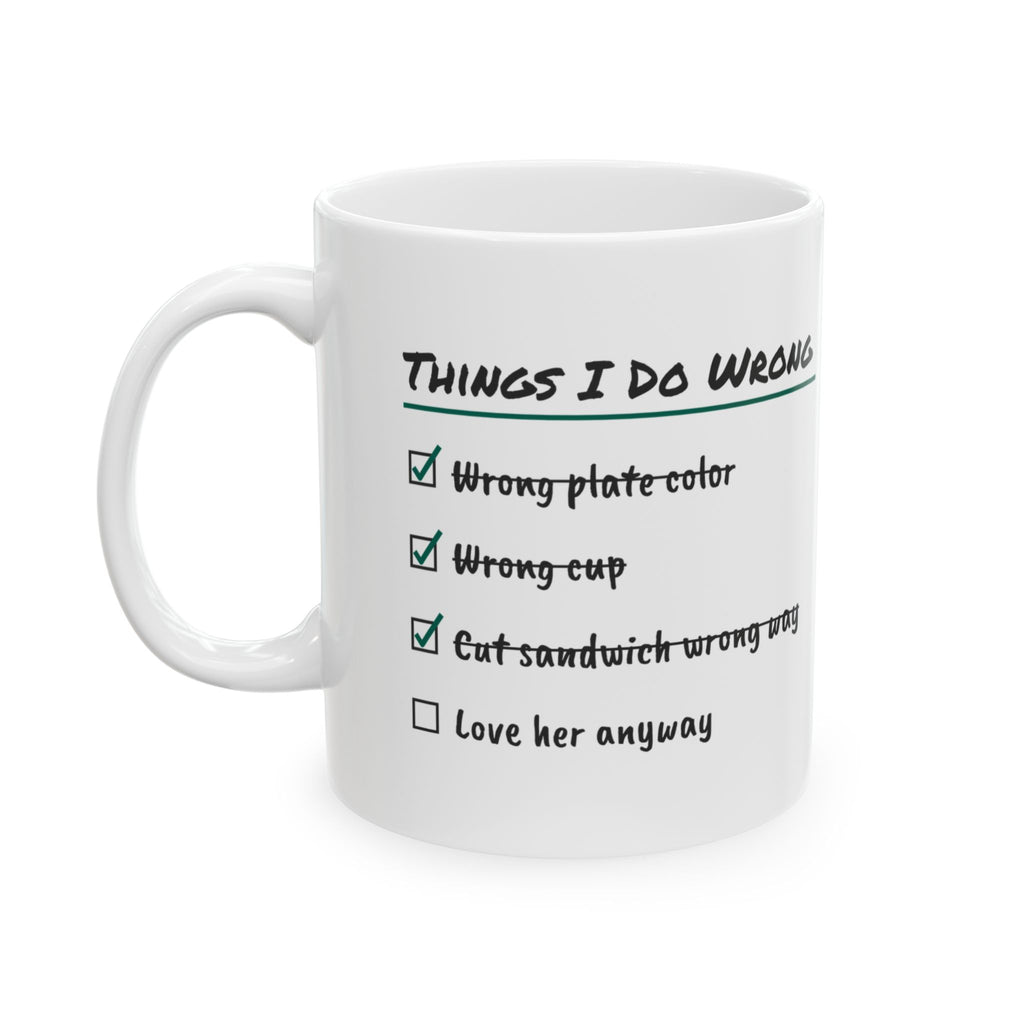 Girl Dad Coffee Mug Things I Do Wrong Love Her Anyway