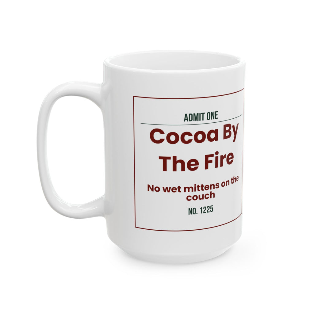 Cozy Hot Cocoa Coffee Mug Cocoa By The Fire Admit One Ticket