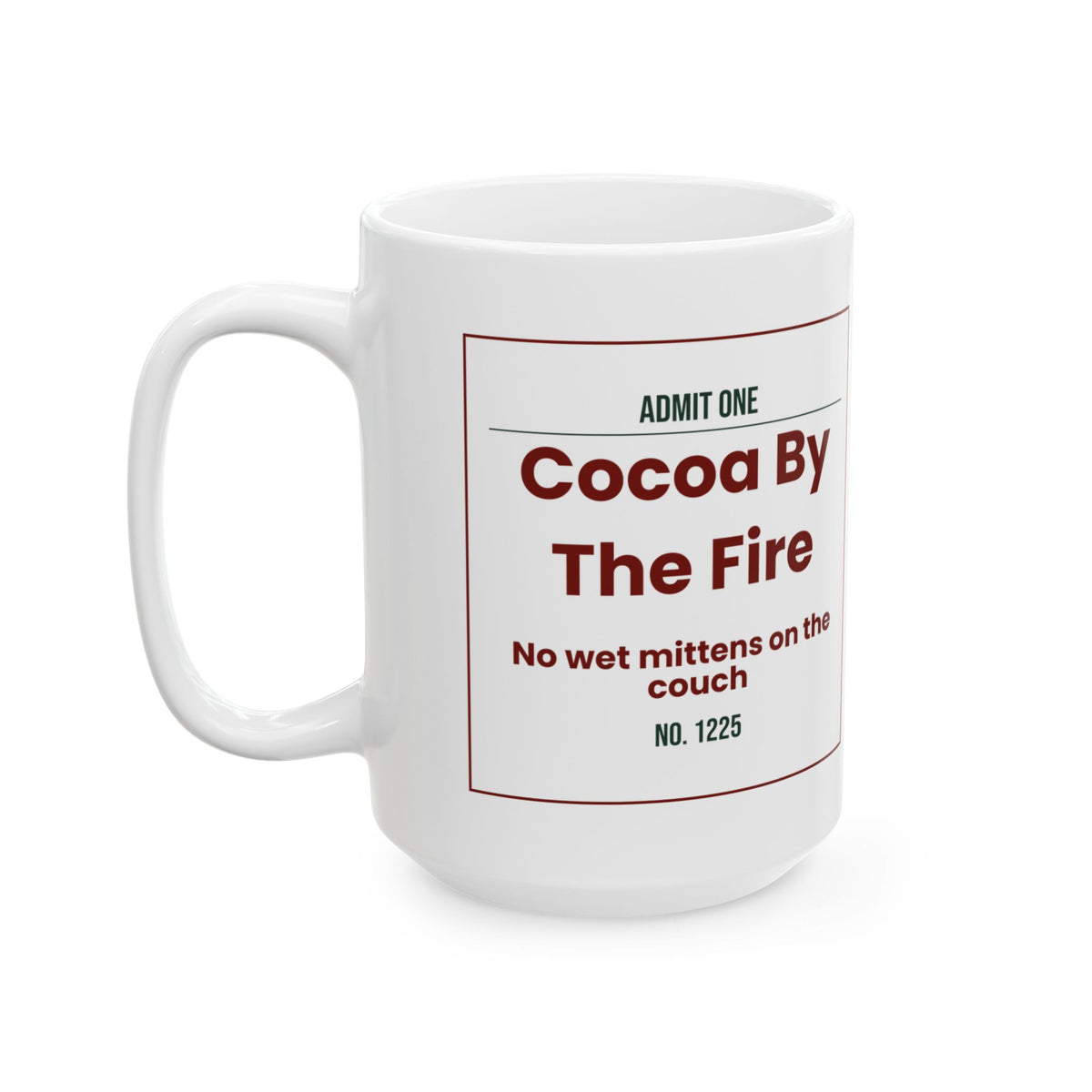 Cozy Hot Cocoa Coffee Mug Cocoa By The Fire Admit One Ticket