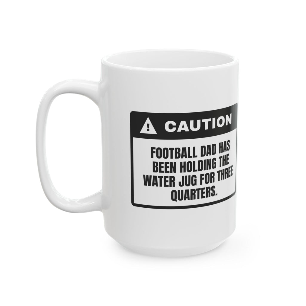 Funny Football Dad Coffee Mug Holding The Water Jug For Three Quarters