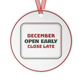 Funny Christmas Ornament Open Early Close Late Smile Anyway Retail