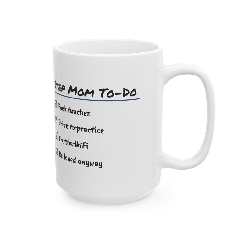 Step Mom To Do List Coffee Mug Be Loved Anyway For Her
