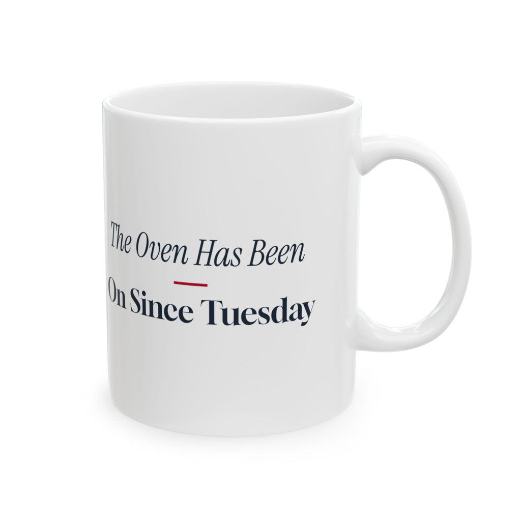 Funny Christmas Baking Coffee Mug The Oven Has Been On Since Tuesday