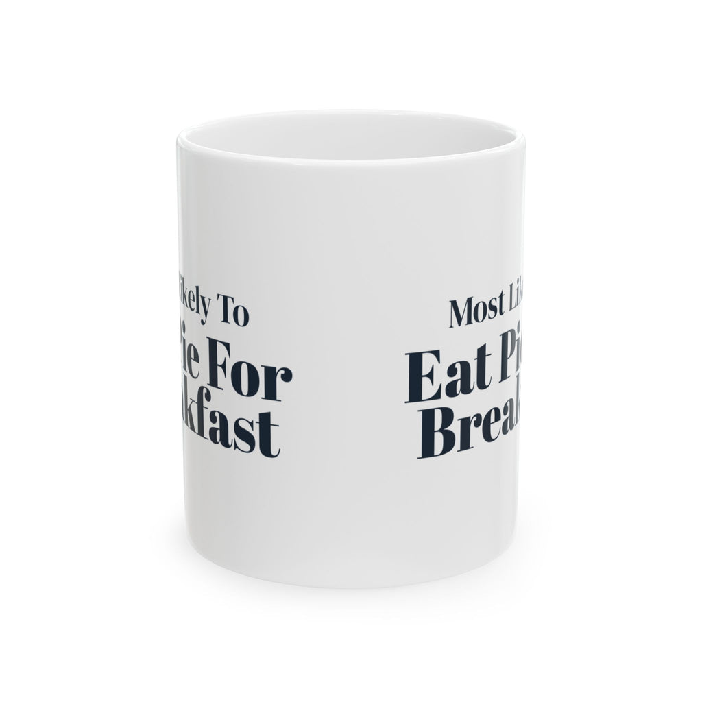 Funny Christmas Family Coffee Mug Most Likely To Eat Pie For Breakfast