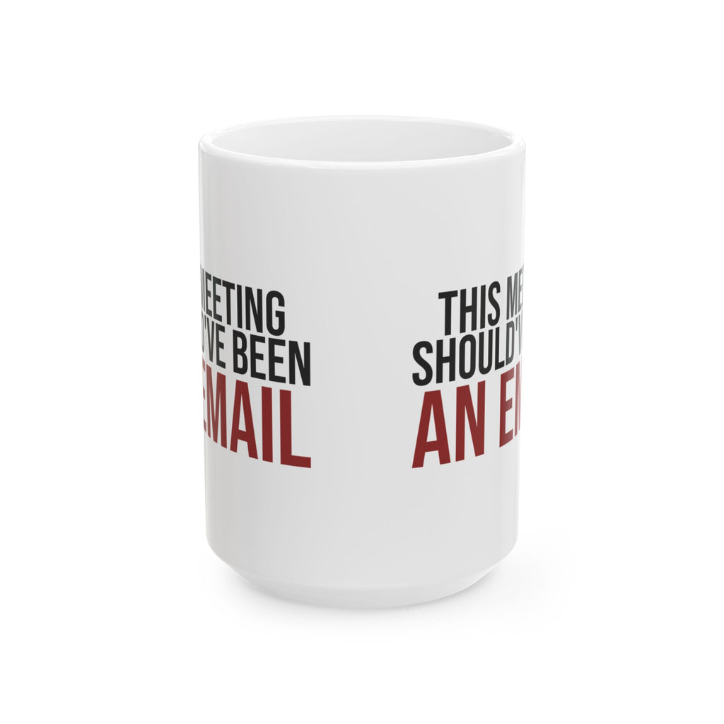 Funny Office Mug This Meeting Should've Been An Email
