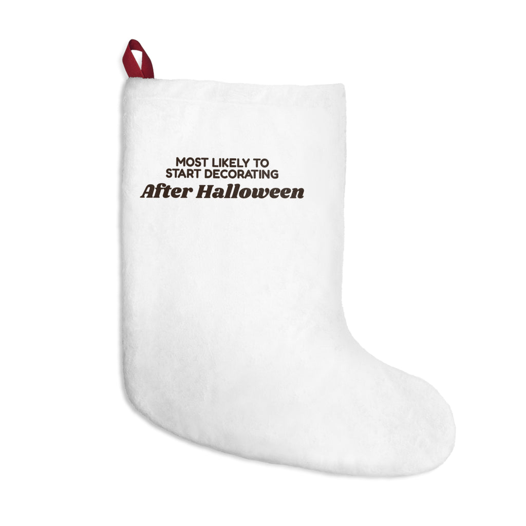 Funny Christmas Stocking Most Likely To Start Decorating After