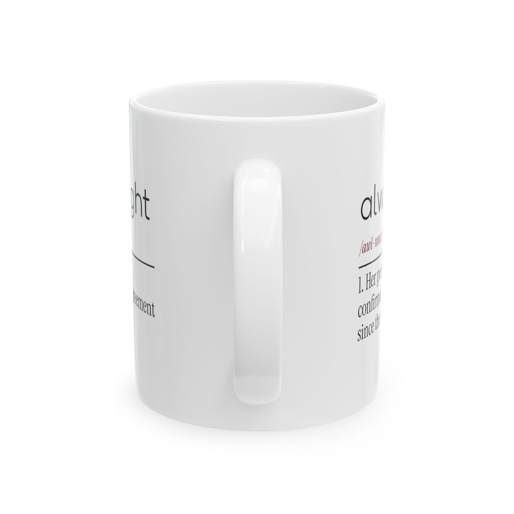 Funny Wife Coffee Mug Always Right Confirmed For Wife