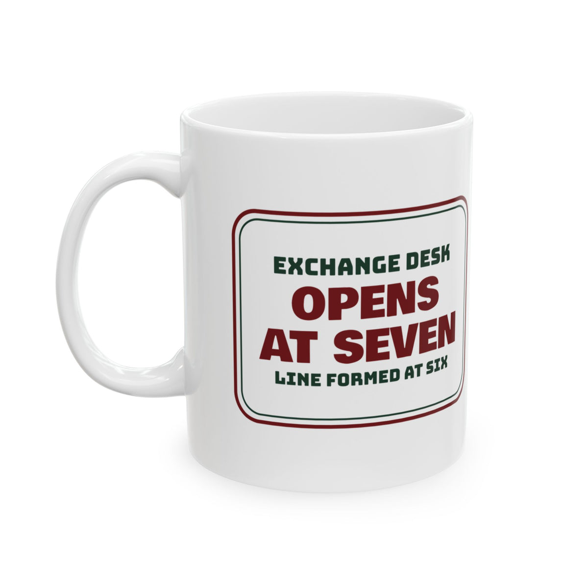 Funny Retail Christmas Coffee Mug Exchange Desk Opens At Seven