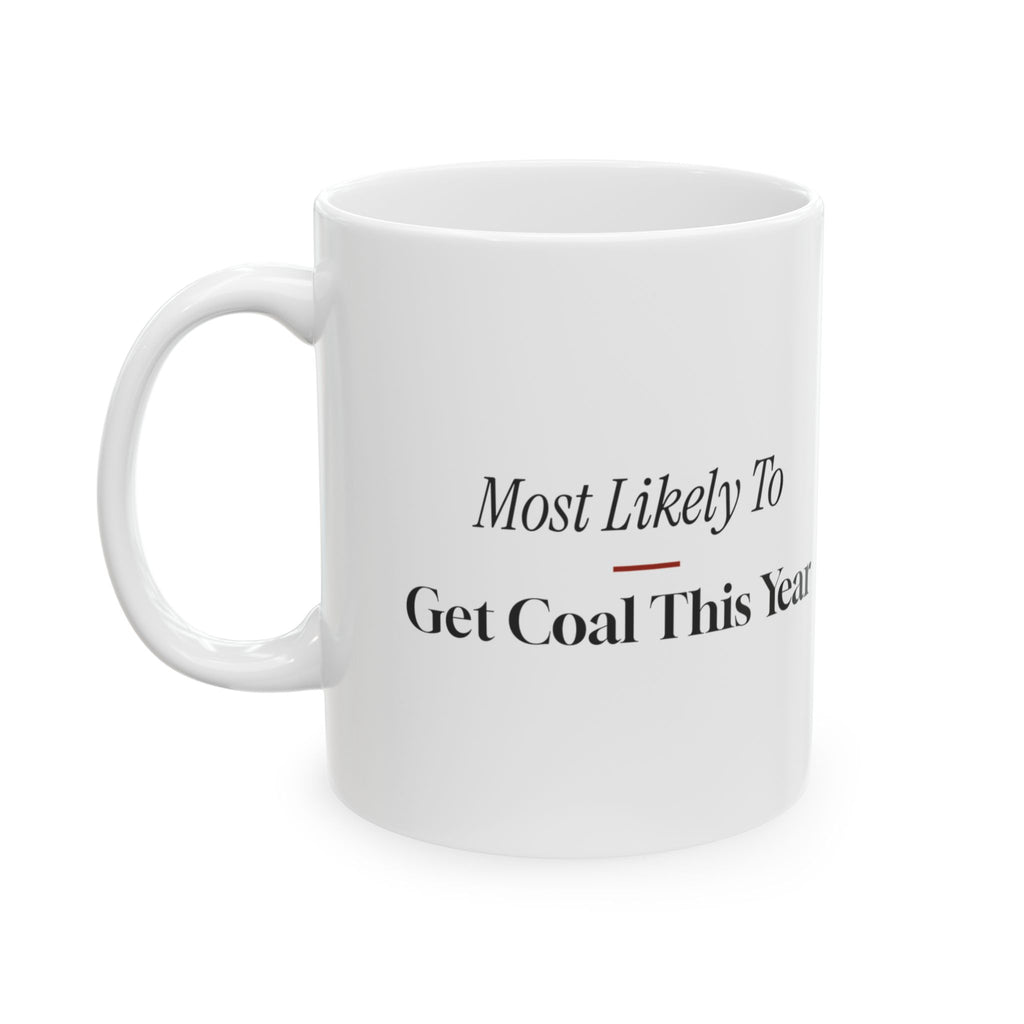Funny Christmas Coffee Mug Most Likely To Get Coal This Year Family