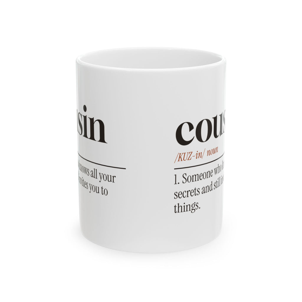 Cousin Coffee Mug Knows Your Secrets Still Invites You