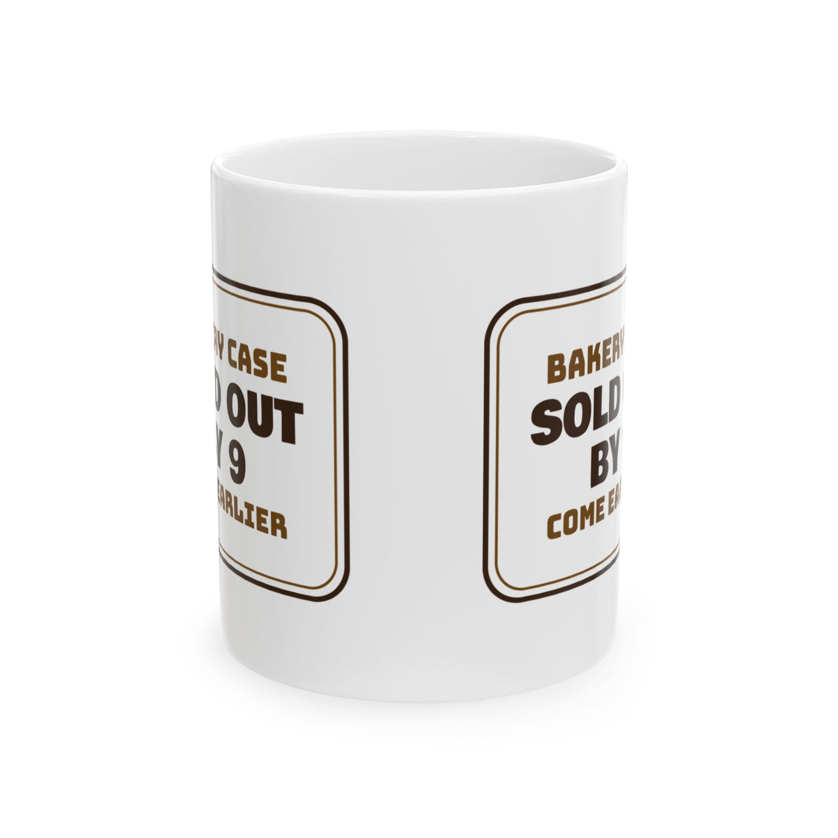 Funny Baker Coffee Mug Sold Out By 9 Come Earlier Bakery Sign