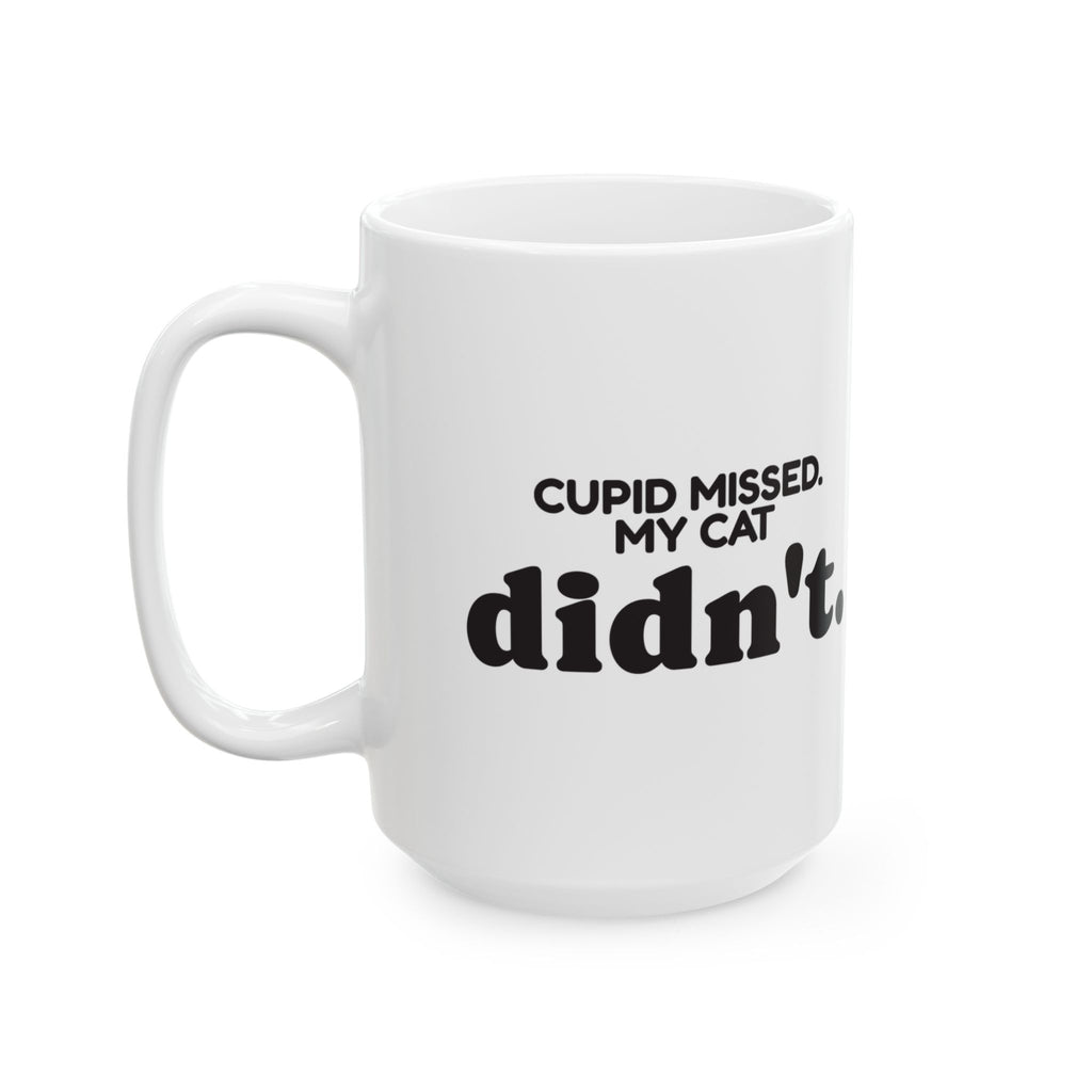 Funny Cat Coffee Mug Cupid Missed My Cat Didn't For Cat Lovers