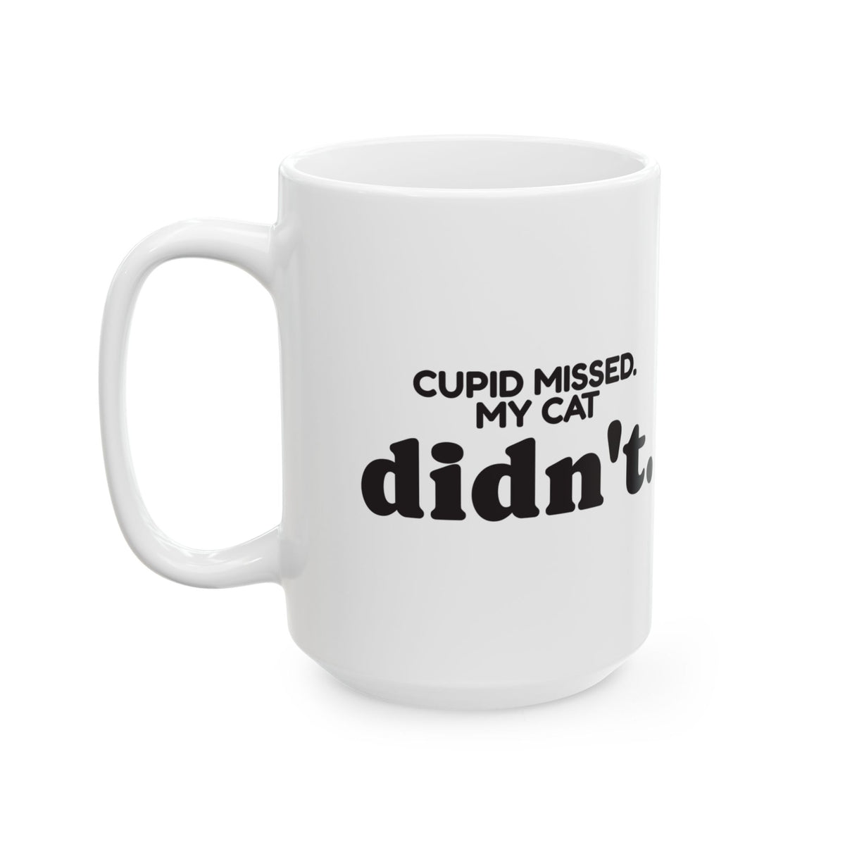Funny Cat Coffee Mug Cupid Missed My Cat Didn't For Cat Lovers