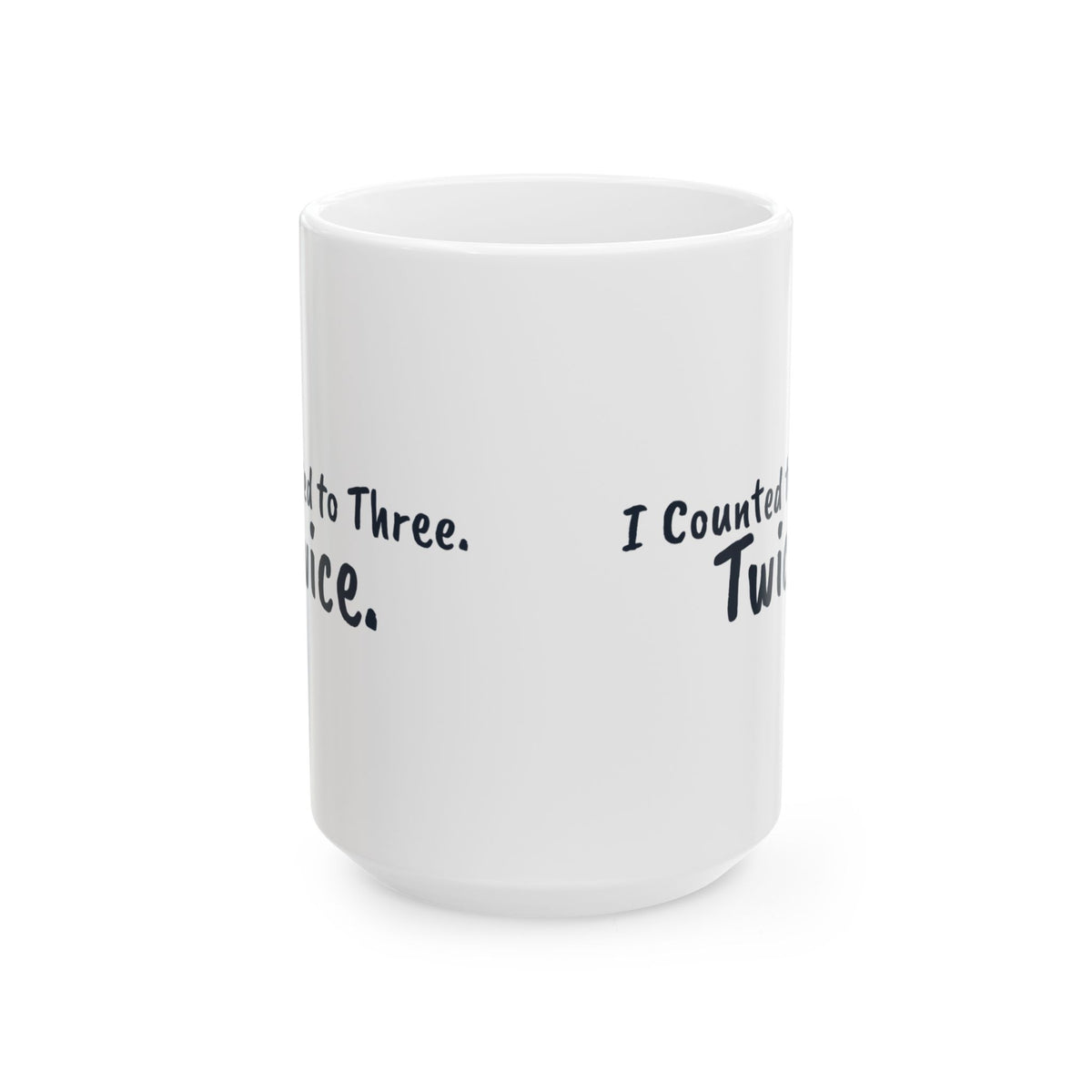 Funny Mom Coffee Mug I Counted to Three Twice
